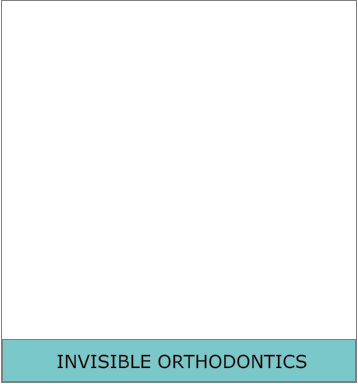 INVISIBLE ORTHODONTICS