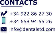 CONTACTS  +34 922 86 27 30 +34 658 94 55 26 info@dentalstd.com